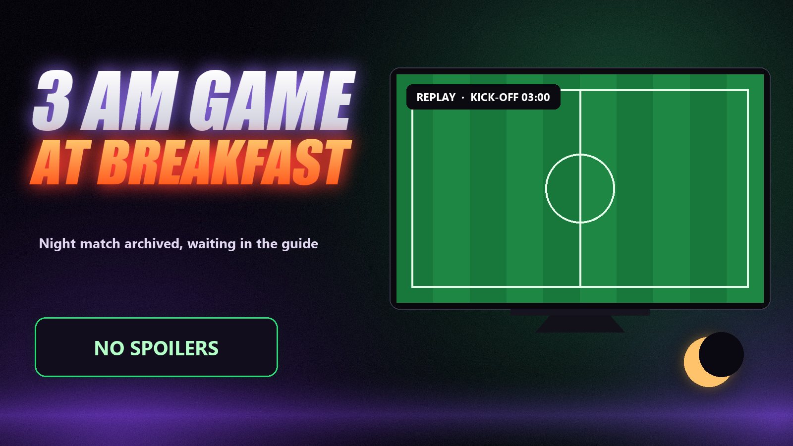 A football match on TV with a moon and clock in the background, illustrating watching a night game the next morning on catch-up
